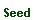 Text Box: Seed